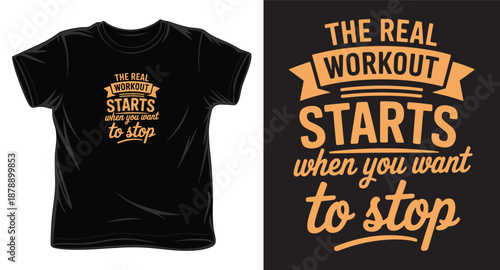 Real workout starts when you want to stop vintage typography slogan vector design for fitness and gym apparel