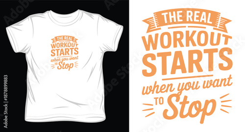 Real workout starts when you want to stop typography vector graphic design fitness motivation quote apparel print