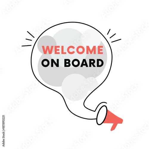Welcome on board bubble icon banner vector for savings, shopping, business. Graphic illustration. Eps 10 editable art.