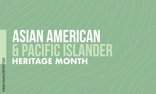 Asian Pacific American Heritage Month. Celebrated in May. It celebrates the culture, traditions and history of Asian Americans and Pacific Islanders in the United States. Poster, card, banner. Vector