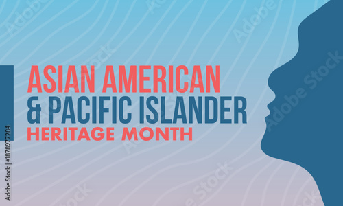 Asian Pacific American Heritage Month. Celebrated in May. It celebrates the culture, traditions and history of Asian Americans and Pacific Islanders in the United States. Poster, card, banner. Vector