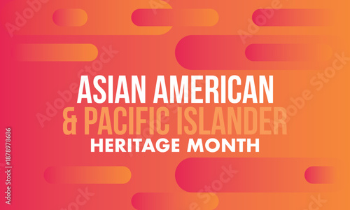 Asian Pacific American Heritage Month. Celebrated in May. It celebrates the culture, traditions and history of Asian Americans and Pacific Islanders in the United States. Poster, card, banner. Vector