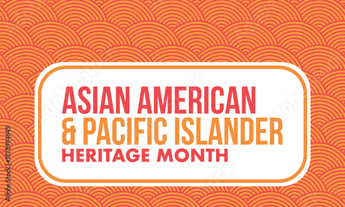 Asian Pacific American Heritage Month. Celebrated in May. It celebrates the culture, traditions and history of Asian Americans and Pacific Islanders in the United States. Poster, card, banner. Vector