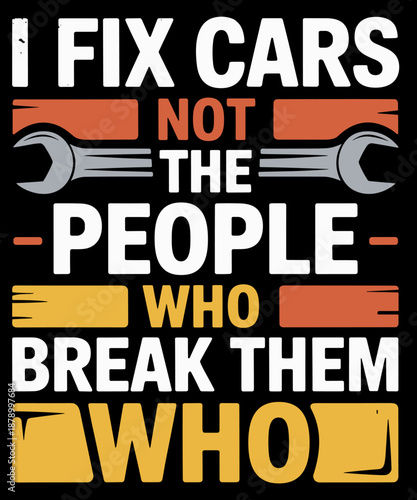 I Fix Cars Auto Mechanic Engine Truck Car