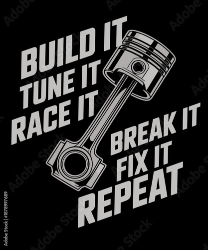 Build It Tune It Race It Break It - Race Car Enthusiast