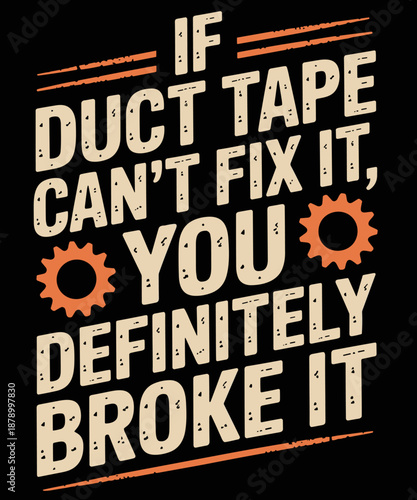 If Duct Tape Can’t Fix It Mechanic Engine Car Enthusiast