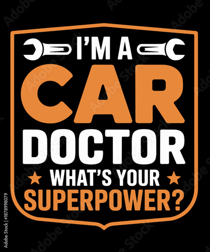 I'm A Car Doctor What's Your Superpower Car Mechanic Garage