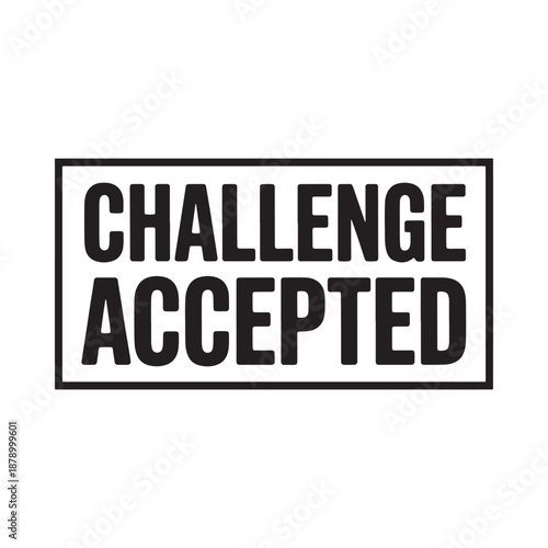 Black and white rectangular stamp displaying the words challenge accepted