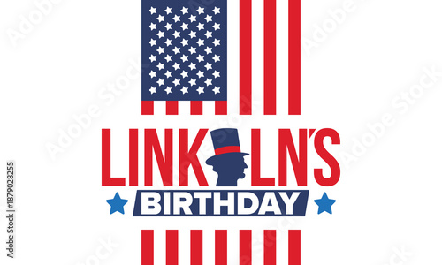 Abraham Lincoln’s Birthday. National holiday in the United States. Celebrating the birthday of one of the most popular presidents of America. Poster, banner and background