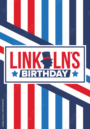 Abraham Lincoln’s Birthday. National holiday in the United States. Celebrating the birthday of one of the most popular presidents of America. Poster, banner and background