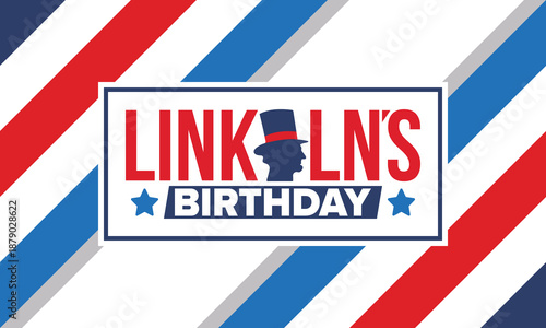 Abraham Lincoln’s Birthday. National holiday in the United States. Celebrating the birthday of one of the most popular presidents of America. Poster, banner and background