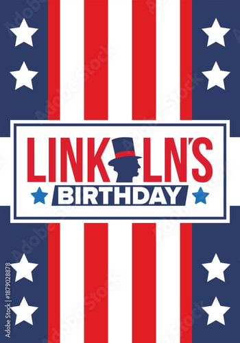 Abraham Lincoln’s Birthday. National holiday in the United States. Celebrating the birthday of one of the most popular presidents of America. Poster, banner and background