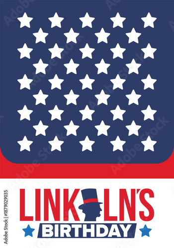 Abraham Lincoln’s Birthday. National holiday in the United States. Celebrating the birthday of one of the most popular presidents of America. Poster, banner and background