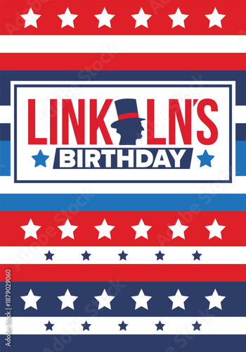 Abraham Lincoln’s Birthday. National holiday in the United States. Celebrating the birthday of one of the most popular presidents of America. Poster, banner and background