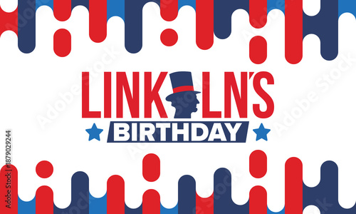 Abraham Lincoln’s Birthday. National holiday in the United States. Celebrating the birthday of one of the most popular presidents of America. Poster, banner and background