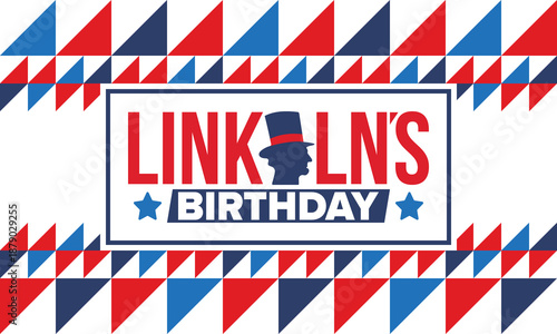 Abraham Lincoln’s Birthday. National holiday in the United States. Celebrating the birthday of one of the most popular presidents of America. Poster, banner and background