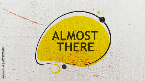 almost there text