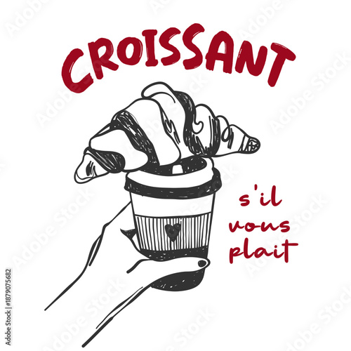 Vintage la dolce vita illustration with hand drawn croissant with coffee cup. Quote croissant s’il vous plait. Whimsical chalk vector for t shirt print, menus in cafe or restaurant etc.