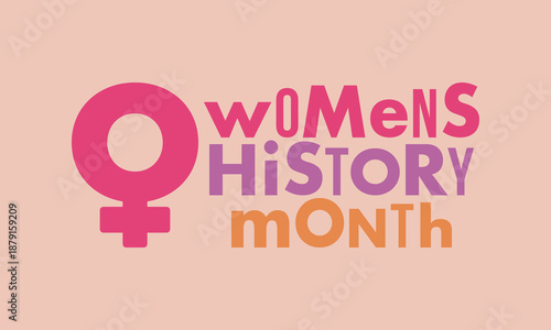 Women's History Month. The annual month that highlights the contributions of women to events in history. Celebrated during March in the United States, the United Kingdom, and Australia. Vector poster
