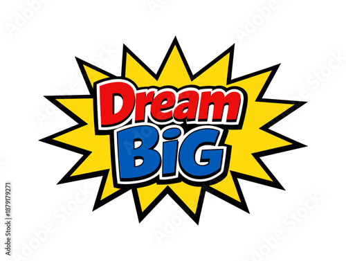 Dream big pop art text with bold comic style burst background