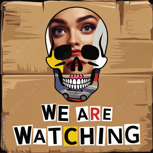Surreal pop art skull with woman face and car, cardboard protest poster saying We Are Watching, surveillance concept illustration