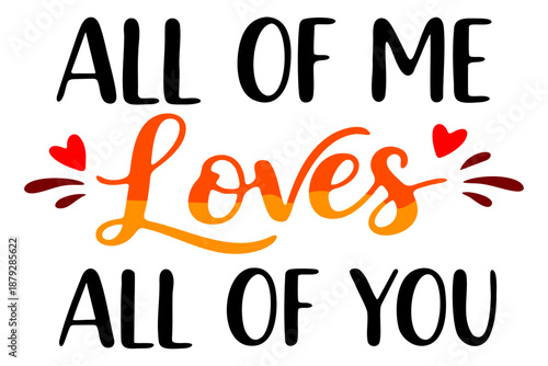 Elegant All Of Me Loves All Of You Romantic Typography Quote Featuring Vibrant Orange Script Calligraphy and Red Heart Accents for Wedding Invitations Anniversary Cards and Professional Graphic Design