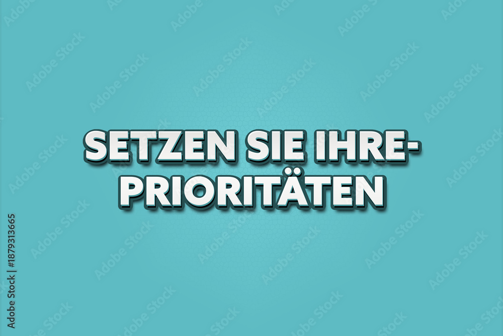 Fototapeta premium Setzen Sie Ihre Prioritaeten (Set your priorities) - A turquoise banner illustration with white text.