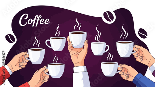 Multiple hands reaching out to hold cups of steaming coffee, with the word "Coffee" written on a dark purple background.