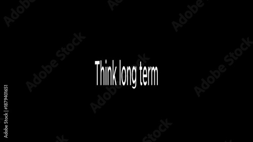 Inspirational phrase Think long term on black background