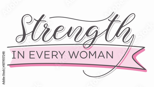 Flat vector illustration of a pink and black typographic design with the empowering phrase 'strength in every woman' on a white background with feminine graphic