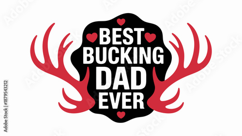 Best bucking dad ever hunting antlers typography design