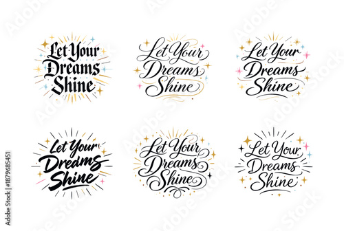 Image Generation. Let Your Dreams Shine. Create a calligraphy lettering illustration of the phrase: Let Your