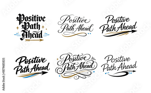 Calligraphy Path Variations. Positive Path Ahead. Create a calligraphy lettering illustration of the phrase: