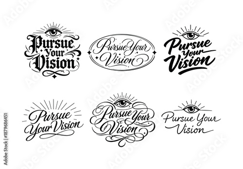 Vision Calligraphy Variations. Pursue Your Vision. Create a calligraphy lettering illustration of the phrase: