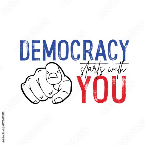 Democracy starts with you. Hand drawn motivational quote. Brush, marker drawn text. Election concept. Vector illustration.
