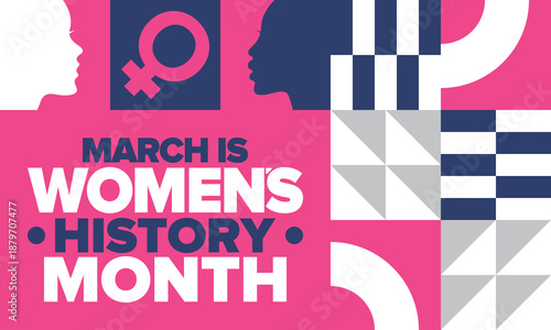 Women's History Month. The annual month that highlights the contributions of women to events in history. Celebrated during March in the United States, the United Kingdom, and Australia. Vector poster
