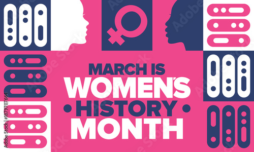 Women's History Month. The annual month that highlights the contributions of women to events in history. Celebrated during March in the United States, the United Kingdom, and Australia. Vector poster