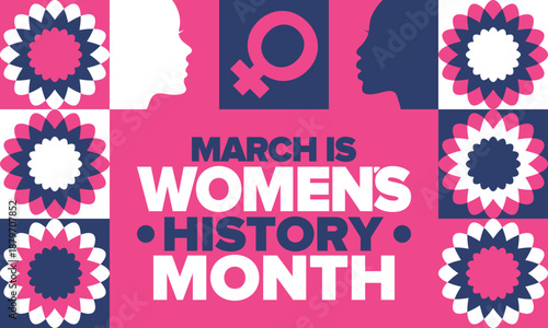 Women's History Month. The annual month that highlights the contributions of women to events in history. Celebrated during March in the United States, the United Kingdom, and Australia. Vector poster