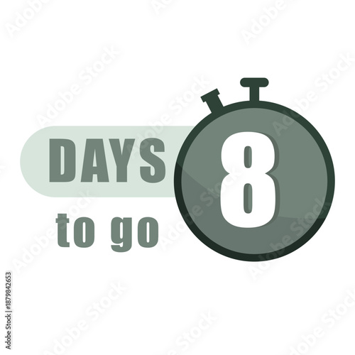 Numeric eight 8. Stopwatch Vector clock. Eight 8 days to go text. Promotional event banner. Simple white background art