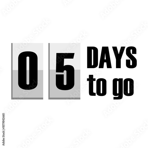 Numeric zero five 05. Countdown Vector scoreboard. 05 days to go text. Promotional banner graphic. White background clean.