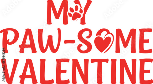 My Paw-some Valentine Hand Lettered Quote with Heart and Paw Print for Dog Lovers , Generative Ai