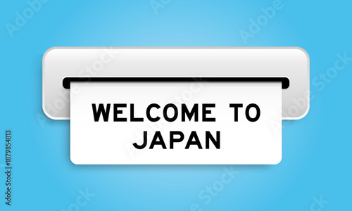 White coupon banner with word welcome to japan from machine on blue color background