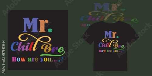Mr. Chill Bro  T-shirt Desgin