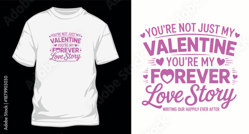 Valentine day typography design for tshirt you are not just my valentine you are my forever love story romantic quote