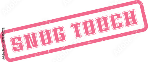 Pink distressed rectangular rubber stamp conveying a warm Snug Touch message with soft grunge effects