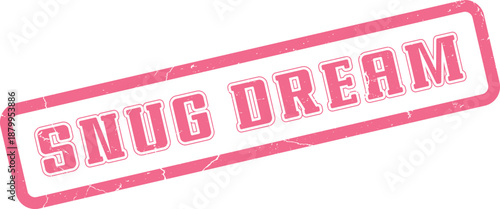 A vibrant pink distressed rubber stamp design says Snug Dream in bold textured letters