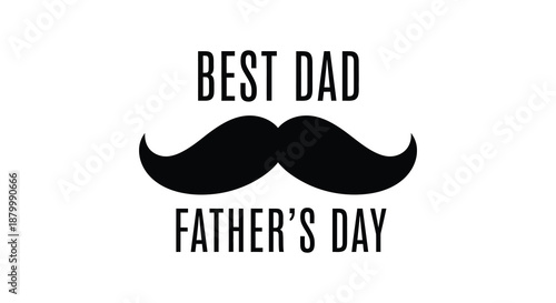 A heartfelt tribute to fathers featuring bold text proclaiming best dad and father s day above a mustache silhouette high quality professional