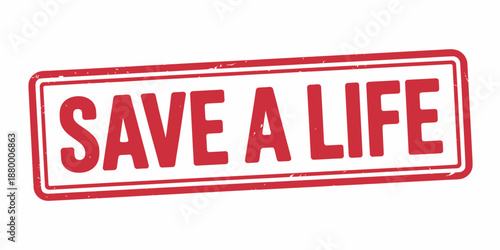 Save a Life Red Stamp Message for Awareness Campaign