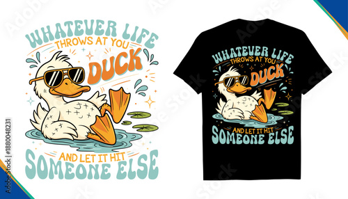 Funny Retro Duck Cartoon with Sunglasses and Sarcastic Quote Vector Illustration Design for T-Shirt, Mug, Tumbler, print-on-demand, Whatever Life Throws At You Duck Sarcastic Motivational Typography
