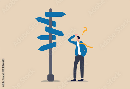 Business decision making, career path, work direction or leadership to choose the right way to success concept, confusing businessman manager looking at multiple road sign and thinking which way to go